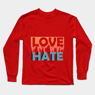 Love vs Hate Long Sleeve T-Shirt